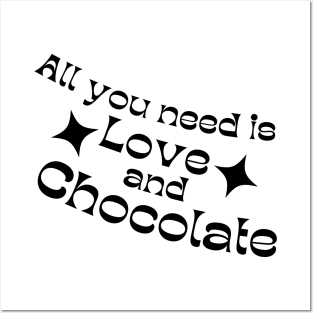 All You Need Is Love And Chocolate. Chocolate Lovers Delight. Posters and Art